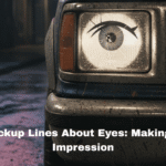 Dirty Pickup Lines About Eyes: Making a Bold Impression