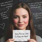 144 Dirty Pick Up Lines to Make Her Blush – Bold and Flirty Ideas