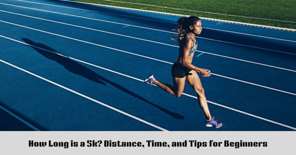 How Long is a 5k? Distance, Time, and Tips for Beginners