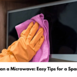 How to Clean a Microwave: Easy Tips for a Sparkling Clean