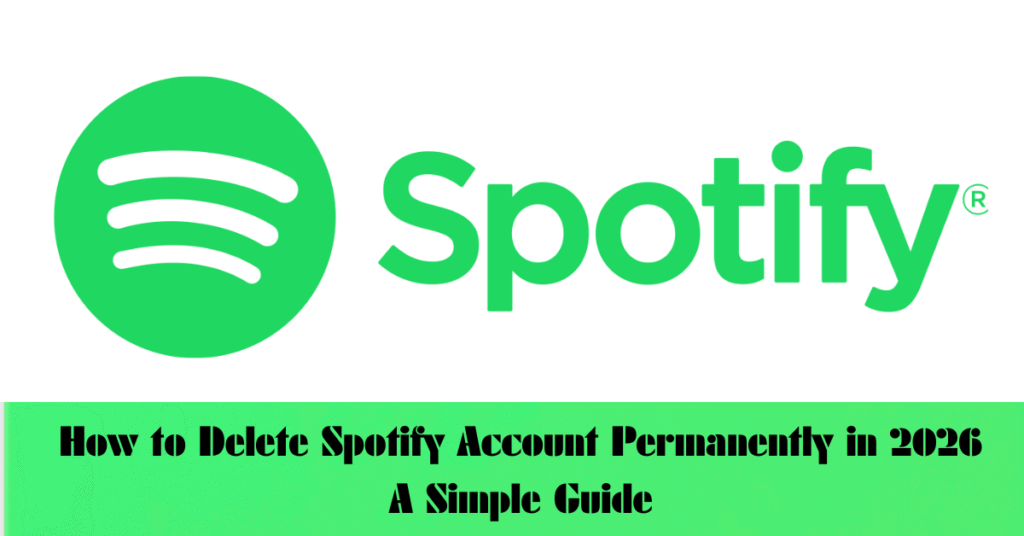 How to Delete Spotify Account Permanently in 2026 A Simple Guide
