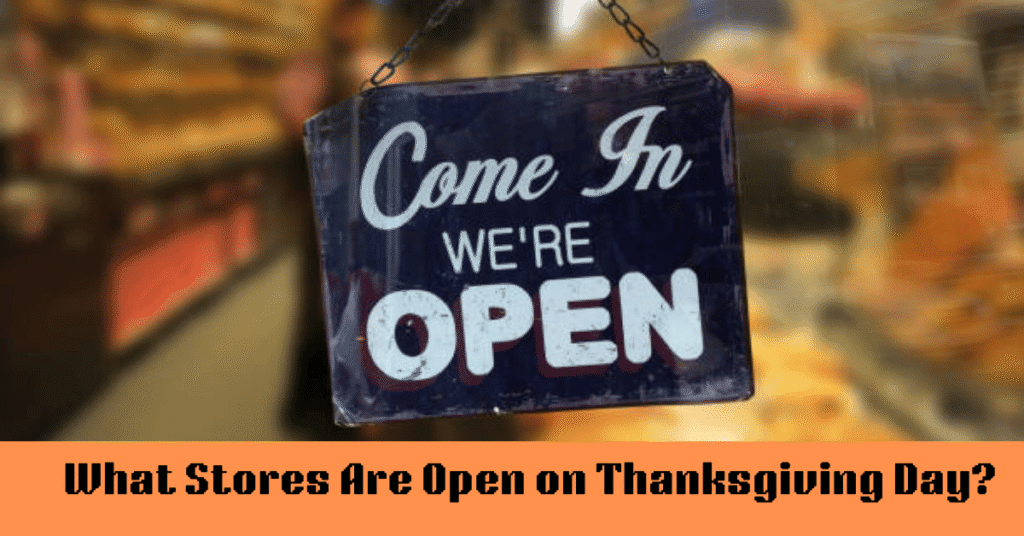 What Stores Are Open on Thanksgiving Day?