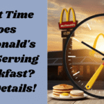 What Time Does McDonald's Stop Serving Breakfast? Full Details!