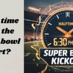 What Time Does the Super Bowl Start? Your Ultimate Guide to Kickoff Times