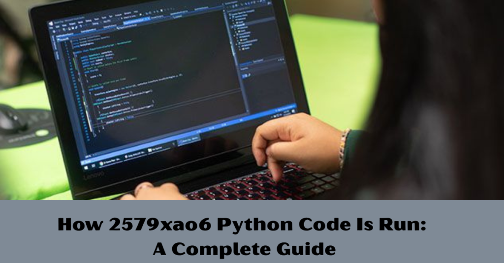How 2579xao6 Python Code Is Run: A Complete Guide
