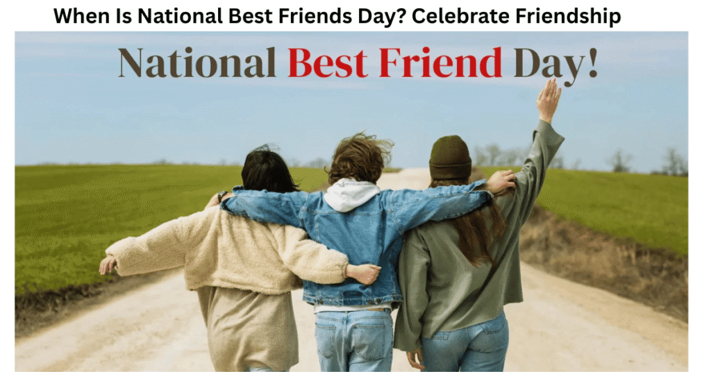 When Is National Best Friends Day? Celebrate Friendship