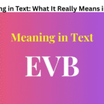 EVB Meaning in Text: What It Really Means in Messages