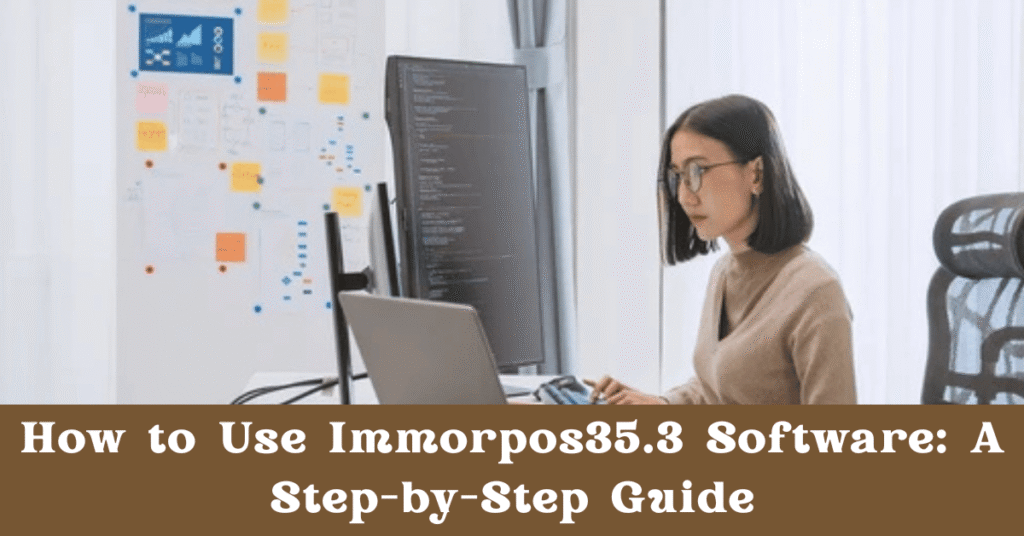 How to Use Immorpos35.3 Software: A Step-by-Step Guide